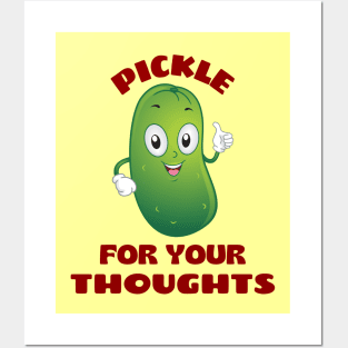 Pickle for your thoughts | Cute Pickle Pun Posters and Art